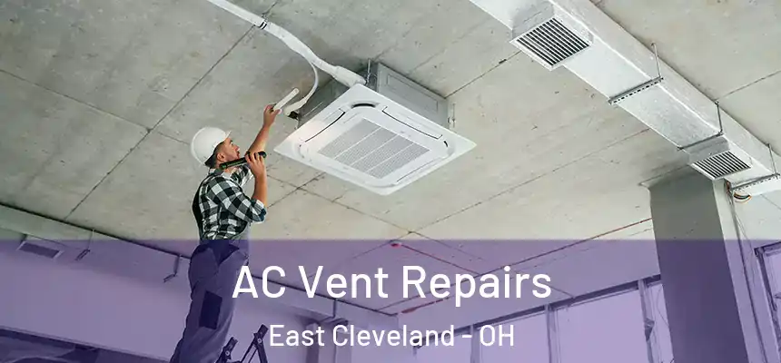  AC Vent Repairs East Cleveland - OH