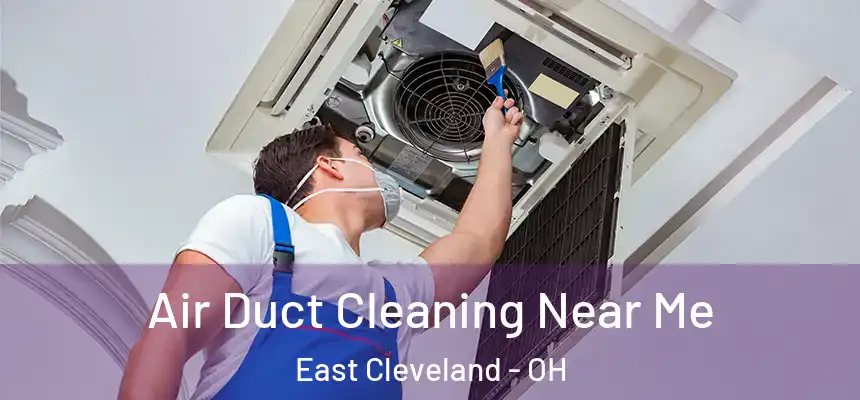 Air Duct Cleaning Near Me East Cleveland - OH