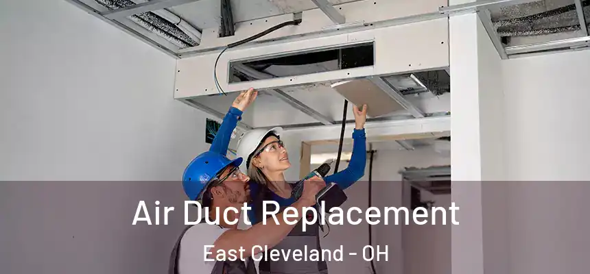  Air Duct Replacement East Cleveland - OH