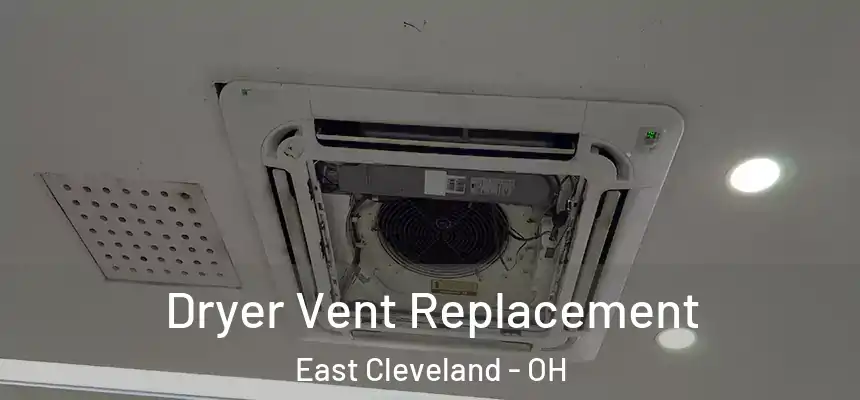 Dryer Vent Replacement East Cleveland - OH