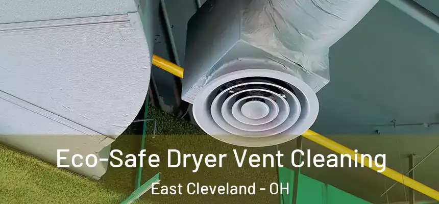  Eco-Safe Dryer Vent Cleaning East Cleveland - OH