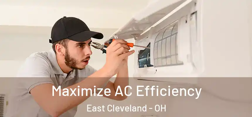 Maximize AC Efficiency East Cleveland - OH