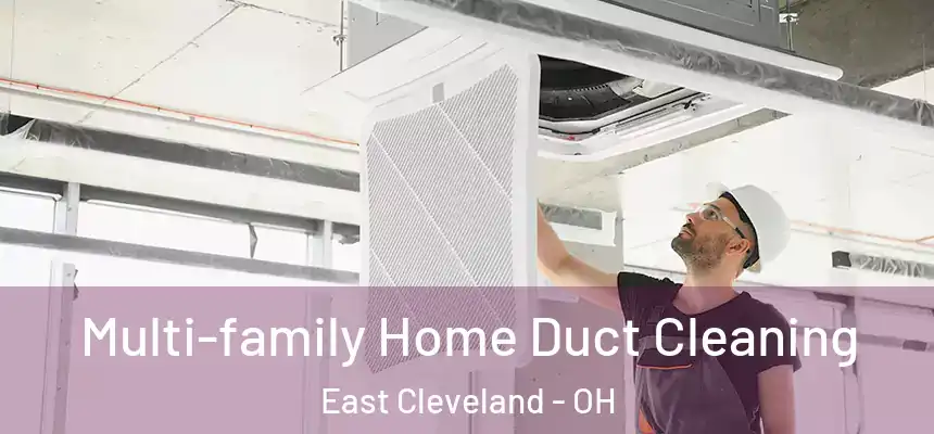  Multi-family Home Duct Cleaning East Cleveland - OH