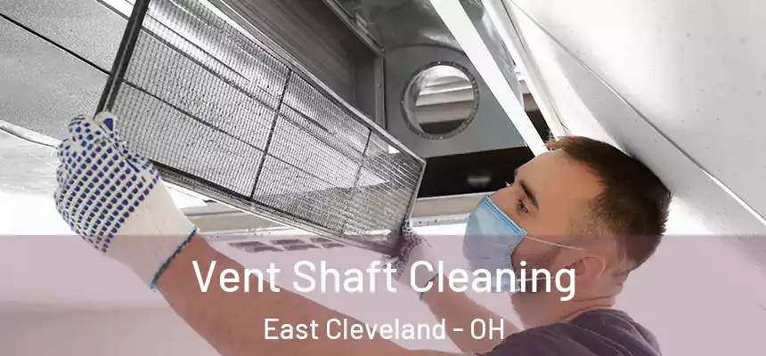 Vent Shaft Cleaning East Cleveland - OH